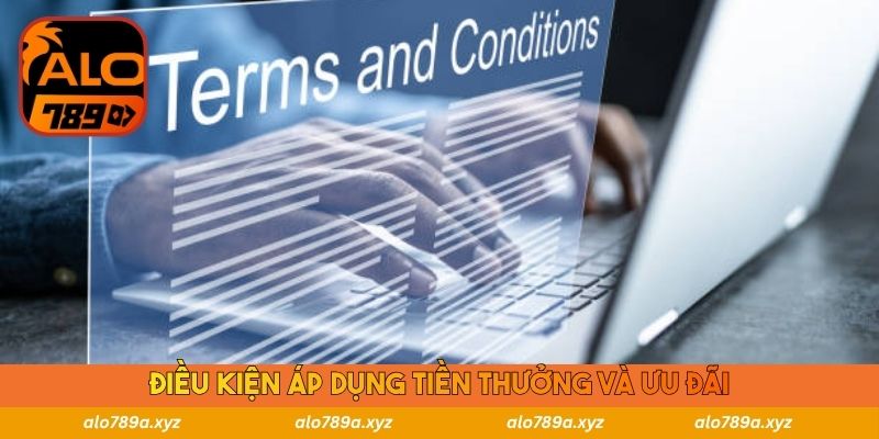 Điều kiện áp dụng tiền thưởng và ưu đãi