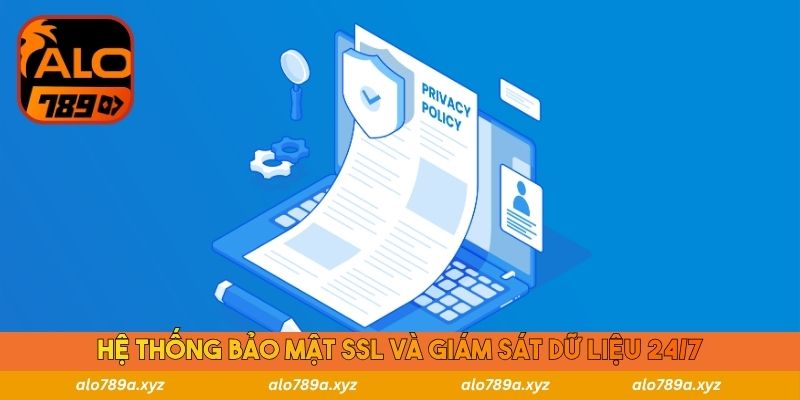 Hệ thống bảo mật SSL và giám sát dữ liệu 24/7