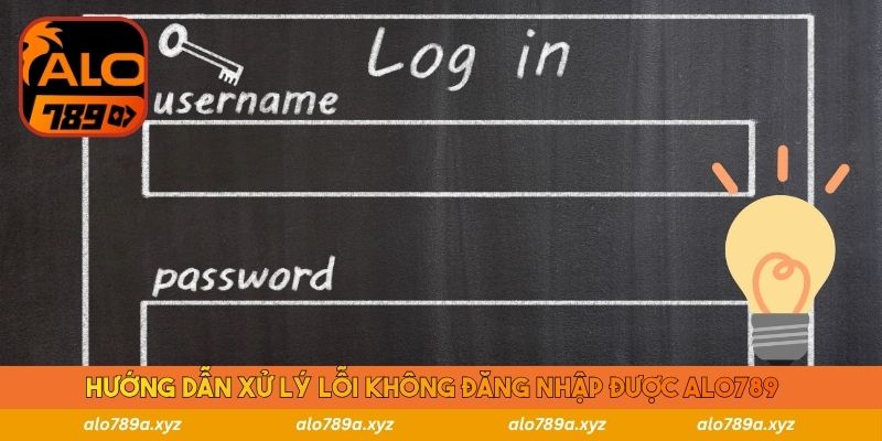Hướng dẫn xử lý lỗi không đăng nhập được Alo789