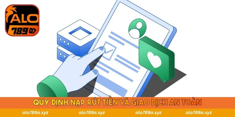 Quy định nạp rút tiền và giao dịch an toàn