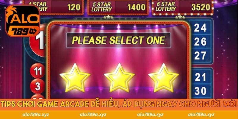 Tips chơi game Arcade dễ hiểu, áp dụng ngay cho người mới