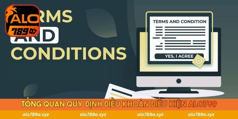 Tổng quan quy định điều khoản điều kiện Alo789