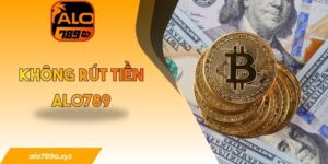 Không rút tiền Alo789